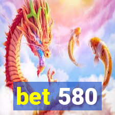 bet 580